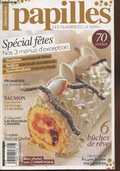 Papilles les plaisirs de la table n38 Dcembre 2015 : Spcial Ftes. Sommaire : Jean-Franois Pige dans l'intime - 10 cadeaux food pour gourmets - Robots cuiseurs, le must have de Nol - Des bches de rve et une imagination sans limite - etc.