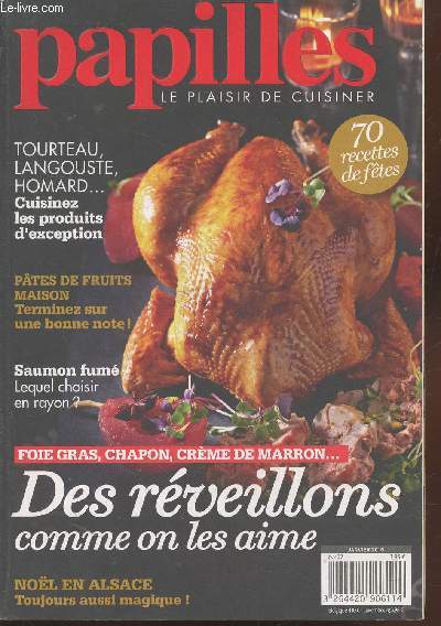 Papilles le plaisir de cuisiner n27 Janvier 2015 : Des rveillons comme on les aime. Sommaire : La terrine, l'atout des ftes - Patrick Roger chocolatier - Un chapon farci et des poires au porto - Le caviar : Ces perles noires qui se dmocratisent - etc.