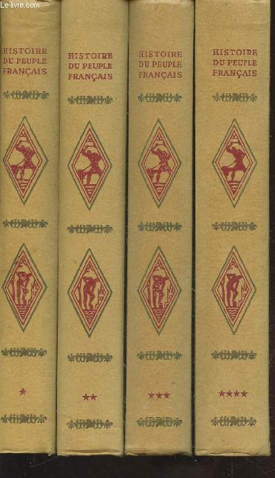 Histoire du peuple franais Tomes 1  4 (en 4 volumes) : Tome 1: Des origines au Moyen Age - Tome 2 : De Jeanne d'Arc  Louis XIV - Tome 3 : De la Rgence aux trois rvolutions - Tome 4 : De 1848  nos jours