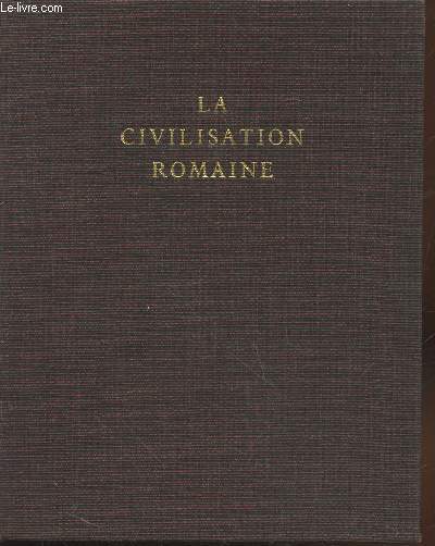 La Civilisation Romaine (Collection : 