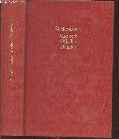 Macbeth - Othello - Hamlet
