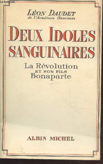 Deux idoles sanguinaires : La Rvolution et son fils Bonaparte