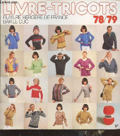 Livre-Tricots 78/79 : Filature bergre de France - Bar le Duc. Sommaire : Conseils pour commander - Coussins  broder - Modles de tricot - Collants - Aiguilles et crochets - Explications de tricotage - etc.