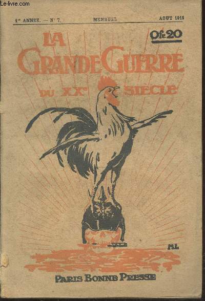 La Grande Guerre du XXe sicle 1re anne n7 Aot 1915. Sommaire : Le gnral Louis Loyseau de Grandmaison, commandant de Corps d'arme - Etats d'me des combattants - Le caporal Jean Puzenat - Listes des diffrentes dclarations de guerre etc.