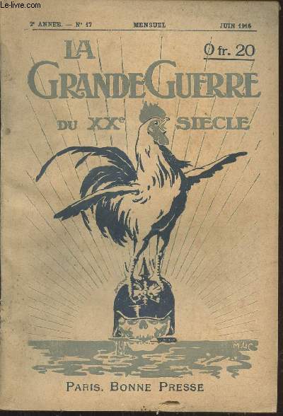 La Grande Guerre du XXe sicle 2me anne n17 Juin 1916. Sommaire :La guerre en Alsace - Deux chefs chrtiens : Le Gnral Ganeval, le Commandant Hbrard - La lutte arienne - La bataille d'Hbuterne - La transfusion du sang - etc.