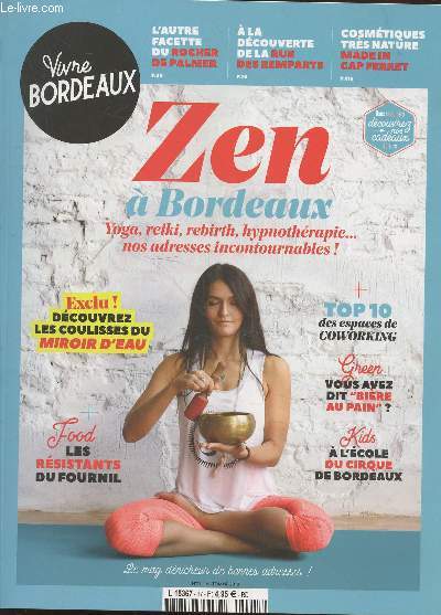 Vivre Bordeaux n17 Automne 2016 : Zen  Bordeaux yoga, reiki, rebirth, hypnothrapie... nos adresses incontournables ! Sommaire : Le roman de Camille Choplin - Top 10 des espaces coworking - A l'cole du cirque de Bordeaux - etc.