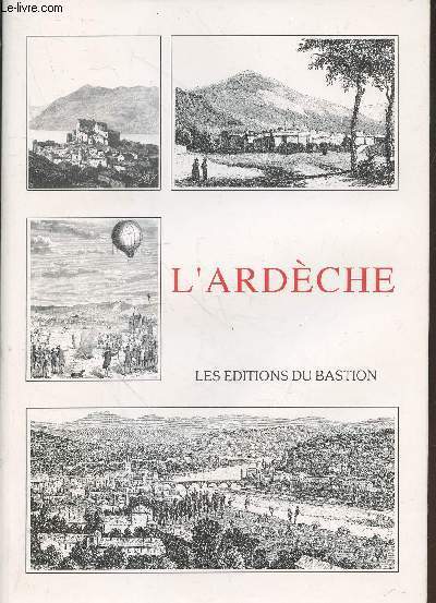 L'Ardche : Villes, bourgs, villages, chteaux et monuments remarquables, curiosits naturelles et sites pittoresques (Exemplaire n1021)