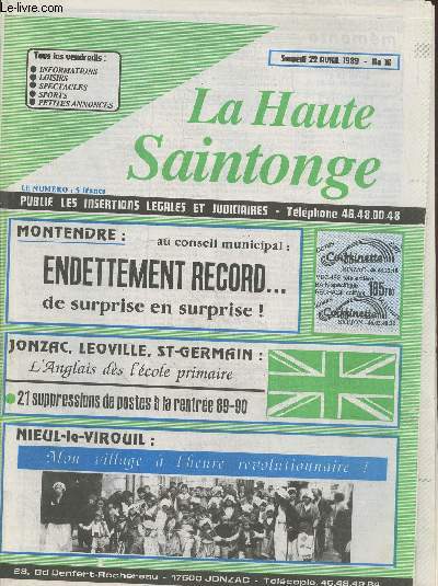 La Haute Saintonge n16 Samedi 22 avril 1989 publie les insertions lgales et judiciaires. Sommaire : Montendre au conseil municipal : endettement record...de surprise en surprise ! - Jonzac, Leoville, St-Germain : L'anglais ds l