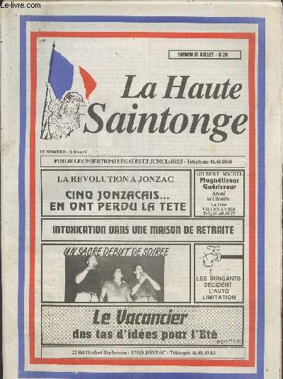 La Haute Saintonge n28 Samedi 15 juillet publie les insertions lgales et judiciaires. Sommaire : La Rvolution  Jonzac : Cinq jonzacais..en ont perdu la tte - Un sacr Dbut de Soire - etc.