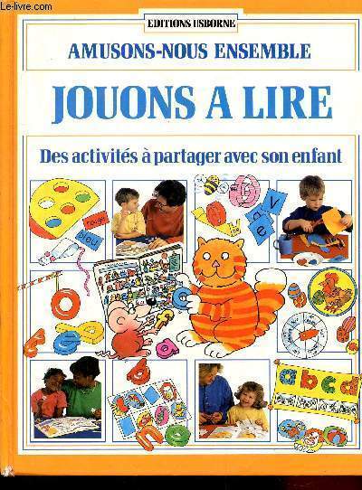 Amusons-nous ensemble : Jouons  lire - Des activits  partager avec son enfant.