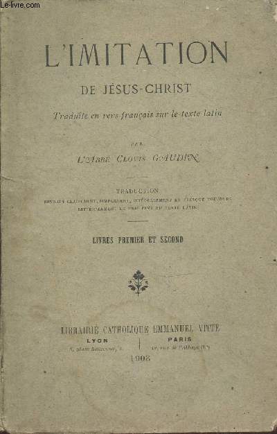 L'imitation de Jsus-Christ traduite en vers franais sur le texte latin : Livres premier et second (en un volume)