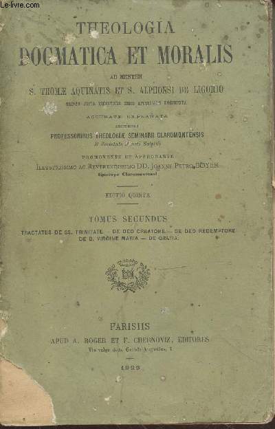 Theologia dogmatica et moralis Tomus secundus : Tractatus de Ss. Trinitae - de deo creatore - de deo redemptore - de B. Virgine Maria - de Gratia