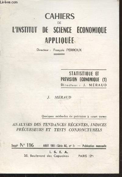 Cahiers de l'Institut de Science Economique Applique n116 - Aot 1961 (Srie ALK, n1) : Analyses des tendances rcentes, indices prcurseurs et test conjoncturels - Quelques mthodes de prvison  court terme