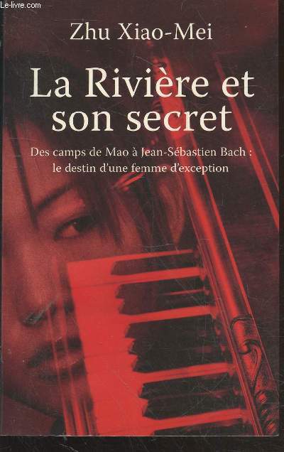 La rivire et son secret - Des camps de Mao  Jean-Sbastien Bach : le destin d'une femme d'exception