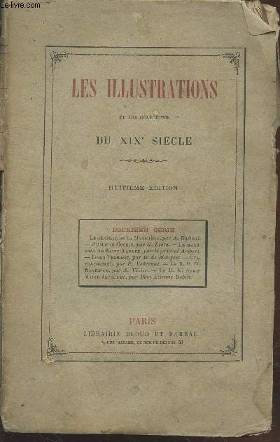 Les illustrations et les clbrits du XIXe sicle - 8me dition - Deuxime srie : Le Gnral de la Moricire - Augustin Cochin - Le Marchal de Saint-Arnaud - Louis Veuillot - Chateaubriand - Le R.P. de Ravignan - La R.M. Anne-Marie Javouhey