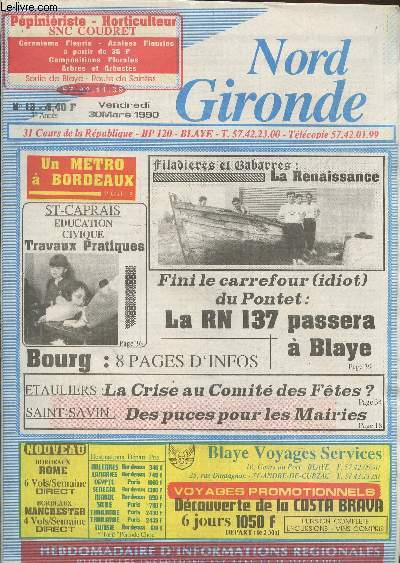 Nord Gironde n13 Vendredi 30 mars 1990 - Hebdomadaire d'informations rigonales publie les insertions lgales et judiciaires. Sommaire : Fini le carrefour (idiot) du Pontet : La RN 137 passera  Blaye - St-Caprais -etc.