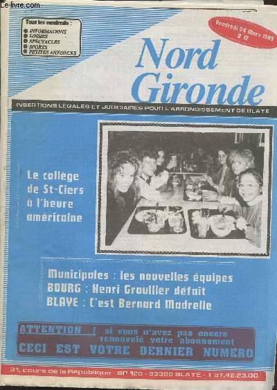 Nord Gironde n12 Vendredi 24 mars 1989 - Hebdomadaire - Insertions lgales et judiciaires pour l'arrondissement de Blaye. Sommaire : Le collge de St-Ciers  l'heure amricaine - Municipales : Les nouvelles quipes - Bourg : Henri Groullier dfait -etc.