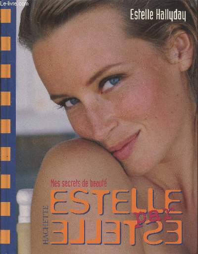Estelle par Estelle : Mes secrets de beaut
