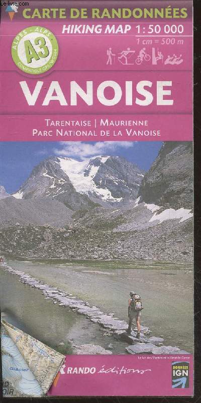 Vanoise (Alpes A3) : Tarentaise - Maurienne - Parc National de la Vanoise. Hiking map : 1:50 000 (1cm= 500m)