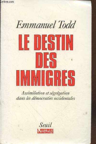 Le destin des immigrs : Assimilationet sgrgation dans les dmocraties occidentales (Collection : 