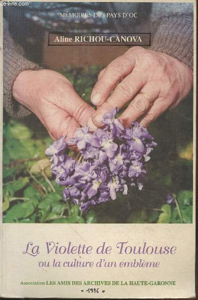 La violette de Toulouse ou La culture d'un emblme - Consi se passava le plantament de las violetas autres cops ? (Collection : 