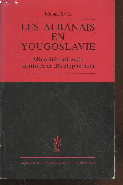 Les Albanais en Yougoslavie : Minorit nationale, territoire et dveloppemnt