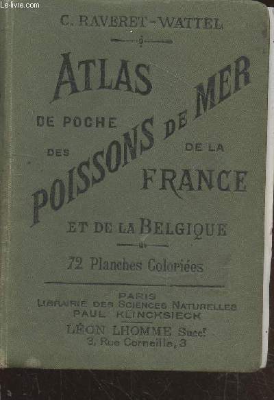 Atlas de poche des poissons de mer de la France et de la Belgique avec leur description, moeurs et organisation suivi d'un appendice sur les ctacs (Collection : 