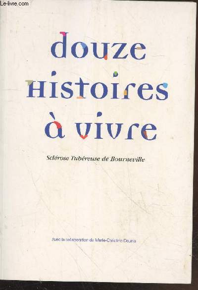 Douze histoires  vivre : Sclrose Tubreuse de Bourneville