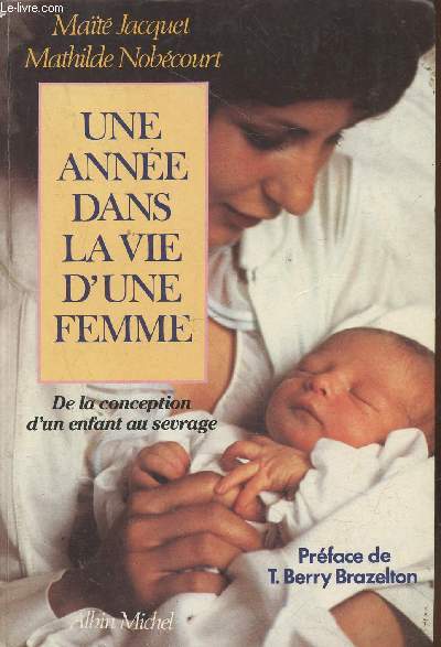 Une anne dans la vie d'une femme : De la conception d'un enfant au sevrage