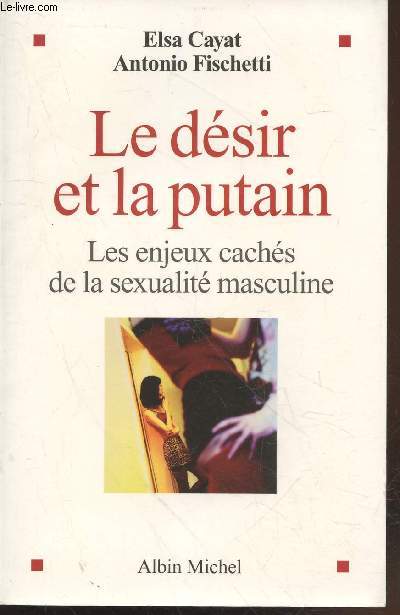 Le dsir et la putain : Les enjeux cachs de la sexualit masculine