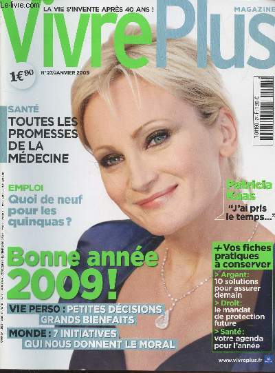 Vivre plus n27 Janvier 2009 : Emploi : quoi de neuf pour les quinquas ? - Vie perso : Petites dcisions grands bienfaits - 7 initiatives qui nous donnent le moral - Patricia Kaas 