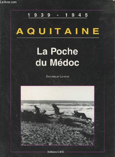 Aquitaine 1939-1945 : La poche du Pdoc
