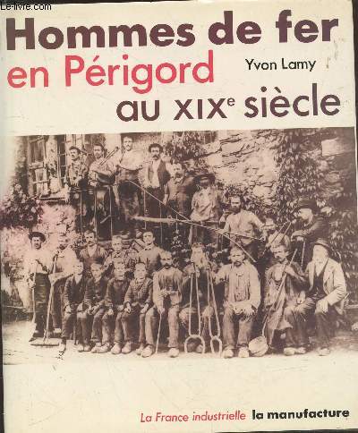Hommes de fer en Prigord au XIXe sicle (Collection : 