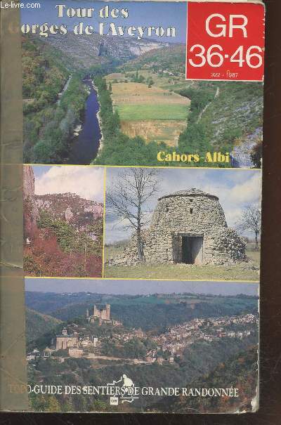 Tour des Gorges de l'Aveyron : Cahors-Albi GR 36.46 : De Cahors  Cahuzac-sur-Vre (156 km) - De Cahuzac sur Vre  Beauregard (101 km) - Variantes GR de Pays (80km) - Boucle  partir de Lisle-sur-Tarn (50km) - Topo-guide du sentier de Grande Randonne
