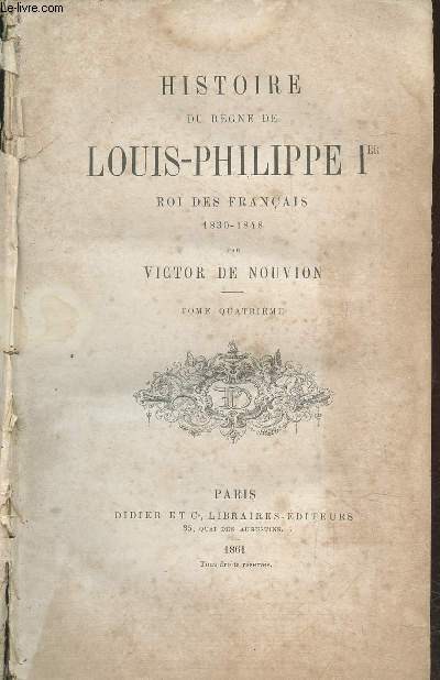 Histoire du rgne de Louis-Philippe Ier Roi des Franais 1830-1848 Tome 4