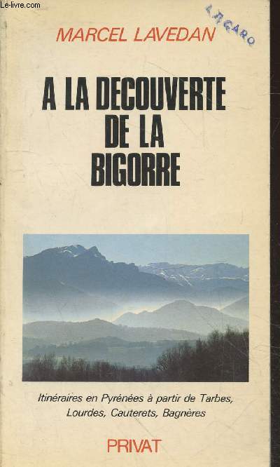 A la dcouverte de la Bigorre : Itinraires en Pyrnes  partir de Tarbes, Lourdes, Cauterets, Bagnres