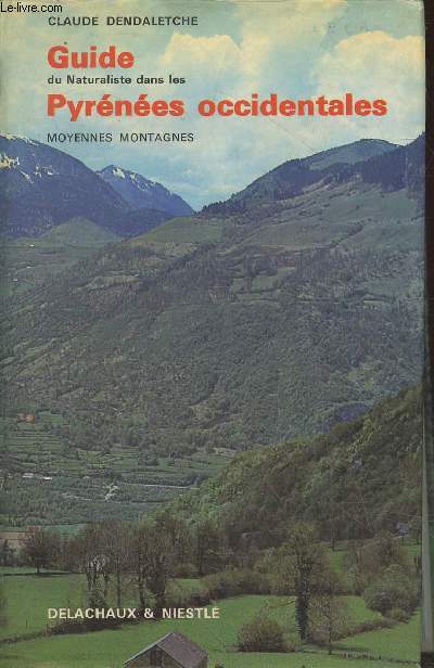 Guide du naturaliste dans les Pyrnes Occidentales : 1. Moyennes Montagnes - Elments de gologie, cologie et biologie pyrnennes.