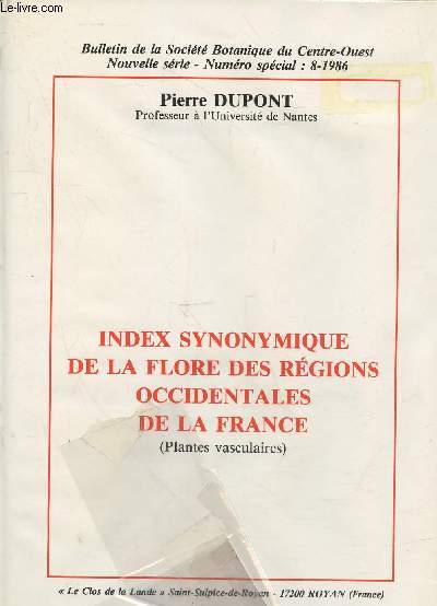 Bulletin de la Socit Botanique du Centre-Ouest Nouvelle Srie - Numro spcial 8-1986 : Index synonymique de la flore des rgions occidentales de la France (Plantes vasculaires)