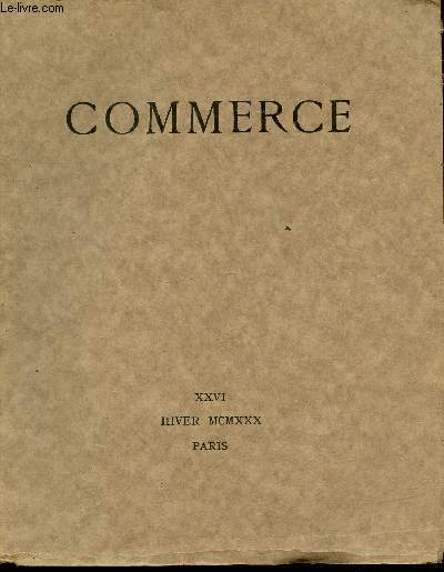Commerce cahier XXVI (26) Hiver 1930. Sommaire: Allocution par Paul Valry - D'un porte plume  un aimant par Lon-Paul Fargue - Rcits par Franz Kafka - etc.