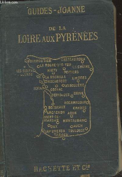 De la Loire aux Pyrnes : Bains de mer de l'Ocan, Poitou - Saintonge et Angoulois - Berry - Limousin - Prigord - Quercy - Guyenne et Gascogne (Collection des Guides-Joanne)