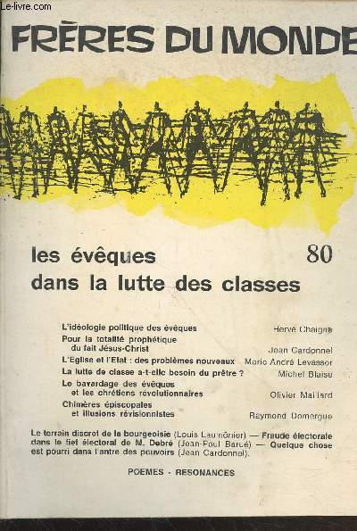 Frres du Monde n80 : Les vques dans la lutte des classes. Sommaire : L'idologie politique des vques par Herv Chaigne - La lutte de classe a-t-elle besoin du prtre ? - Chimres pisocpales et illusions rviosnnistes par Raymond Domergue - etc.