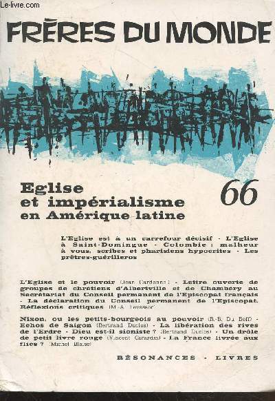 Frres du Monde n66 : Eglise et imprialisme en Amrique latine. Sommaire : L'Eglise et le pouvoir - Dieu est il sioniste ? par Bertrand Duclos - Un drle de petit livre rouge par Vincent Girardin - La France livre aux flics ? par Michel Blaise - etc.
