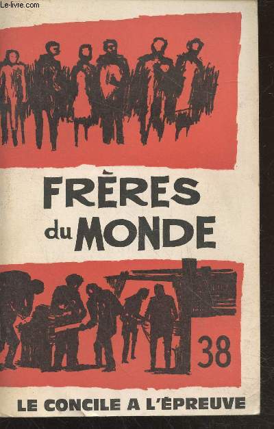 Frres du Monde n38 : Le Concile  l'preuve. Sommaire : Jsus rssuscit et les premiers chrtiens par Michel Dutheil - L'Eglise et l'exprience humaine par Mario Rossi - Tmoignage pour le Vietnam par Herv Chaigne - Rsonances - etc.