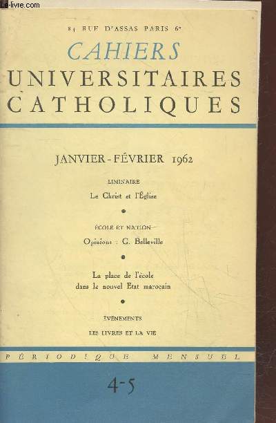 Cahiers Universitaires Catholiques n4-5 Janvier-Fvrier 1962. Sommaire : Le Christ et l'Eglise - L'Assemble oeucumnique des Eglises - Campagne contre la faim - Decazeville une grve d'un genre nouveau - La bonne nouvelle de l'Evolution - La Chine et so