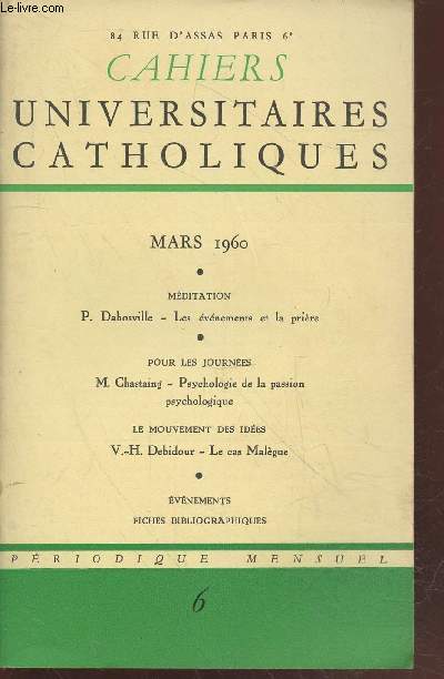 Cahiers Universitaires Catholiques n6 Mars 1960. Sommaire : Les vnements et la prire par P. Dabosville - Psychologie de la passion psychologique par M. Chastaing - Le cas Malgye par Debidour - etc.