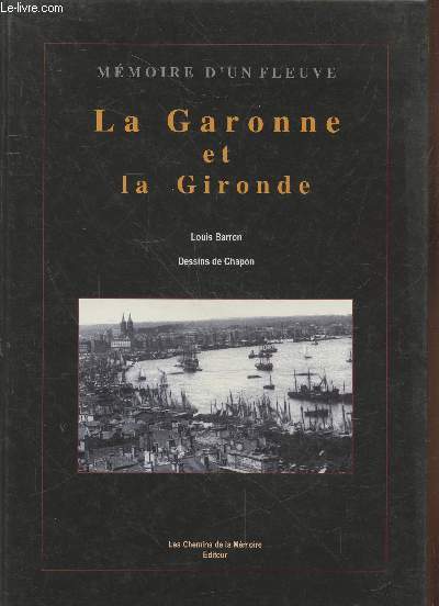 La Garonne et la Gironde : De sa source  son embouchure (Collection : 