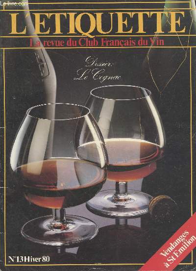 L'Etiquette - La revue du club français du vin n°13 Hiver 80. Dossier : Le Cognac. Sommaire : Philatélie - Vins et placement - Les millésimes - Les bouteilles - Benoit Raclet - Carte tendre des vins - etc.