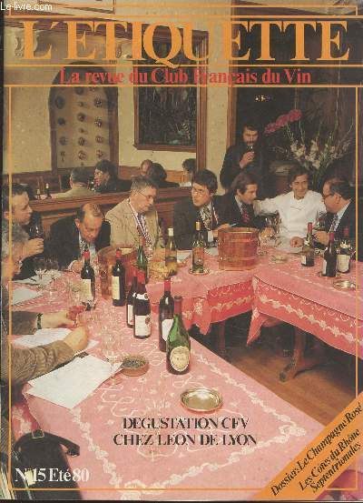 L'Etiquette - La revue du club franais du vin n15 Et 1980. Sommaire : Philathlie - He bois la vie en rose - Dgustation - Cte du Rhne - Le Mconnais - Papilles en chais - etc.
