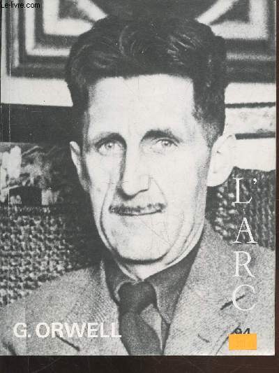 L'Arc n94 : Georges Orwell. Sommaire : Georges Orwell et la question de la langue par Jean-Jacques Courtine - 1984 et la potique de la parodie - Prface  la Vache enrage - La lettre et le chiffre par Michel Viel - etc.