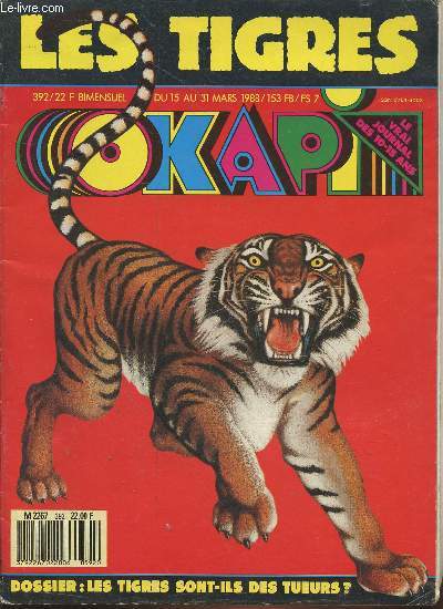 Okapi du 15 au 31 mars 1988 : Les tigres sont-ils des tueurs ? Sommaire : L'escalade  mains nues - Que faire face au racisme ? - Avez-vous la bosse des maths? - Vacances  l'tranger- etc.